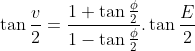 \tan{\frac{v}{2}}=\frac{1+\tan{\frac{\phi}{2}}}{1-\tan{\frac{\phi}{2}}}.\tan{\frac{E}{2}}