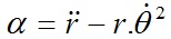 \alpha =\ddot{r}-r.\dot{\theta}^{2}