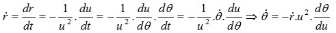 \dot{r}=\frac{dr}{dt}=-\frac{1}{u^{2}}.\frac{du}{dt}=-\frac{1}{u^{2}}.\frac{du}{d\theta}.\frac{d\theta}{dt}=-\frac{1}{u^{2}}.\dot{\theta}.\frac{du}{d\theta}