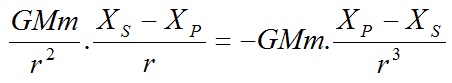 \frac{G.M.m}{r^{2}}.\frac{X_{S}-X_{P}}{r}=-G.M.m.\frac{X_{P}-X_{S}}{r^{3}}