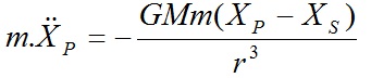 m.\ddot{X_{P}}=-\frac{G.M.m.(X_{P}-X_{S})}{r^{3}}