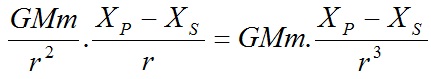 \frac{G.M.m}{r^{2}}.\frac{X_{P}-X_{S}}{r}=G.M.m.\frac{X_{P}-X_{S}}{r^{3}}