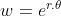 w=e^{r.\theta}